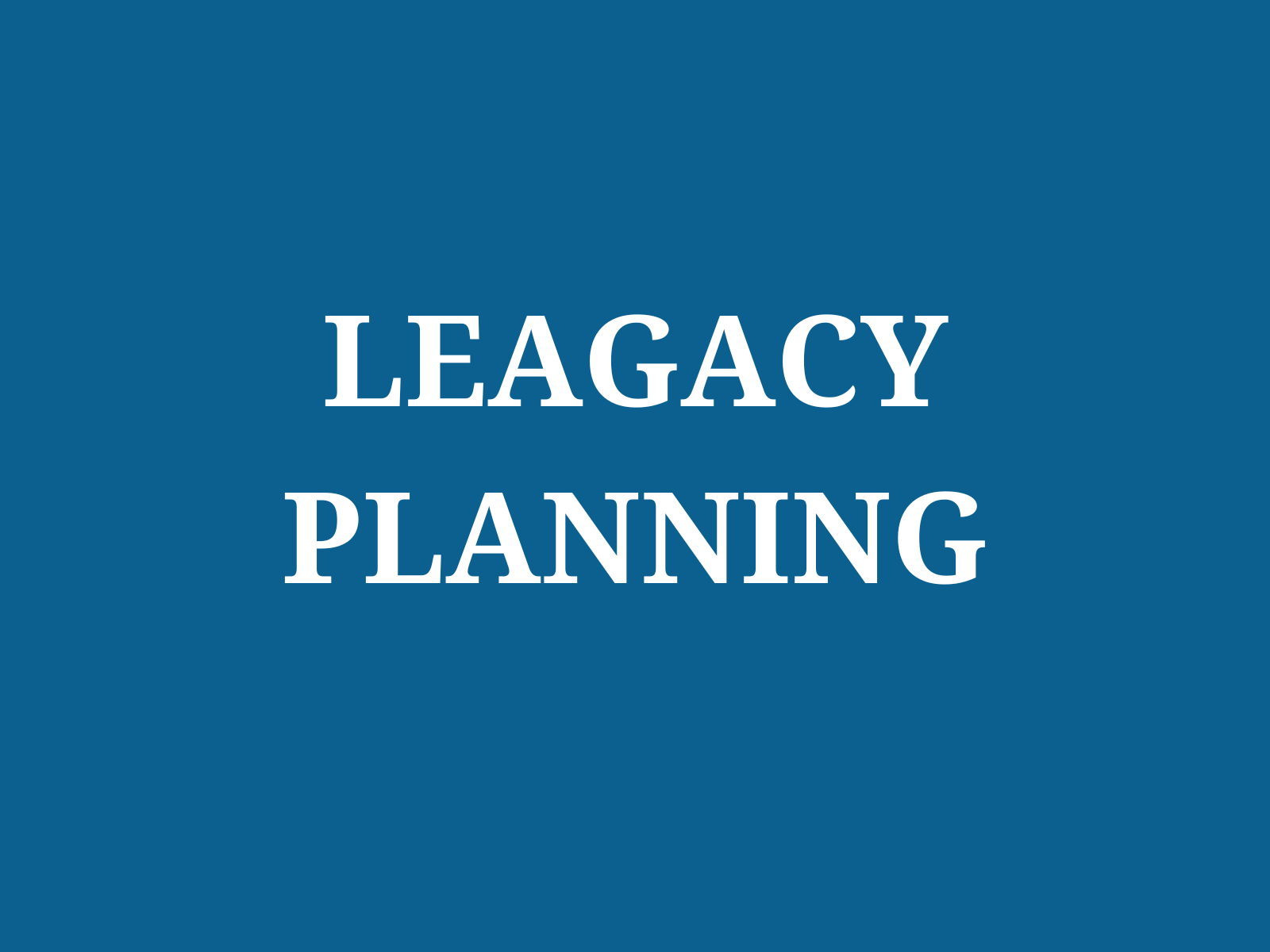 Legacy Planning